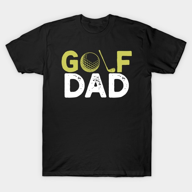 Golf Dad Gift Fathers Day Golf Dad Golf Lovers Gift T-Shirt by mommyshirts